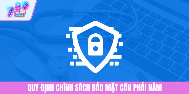 Chính Sách Bảo Mật 2 Quy định chính sách bảo mật cần phải nắm