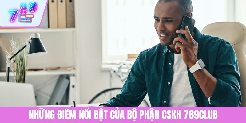 liên hệ 789club 2 Những điểm nổi bật của bộ phận CSKH 789CLUB