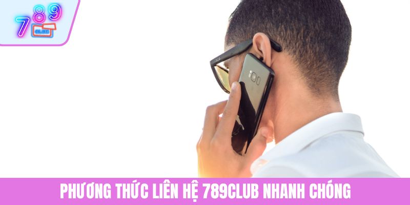 liên hệ 789club 3 Phương thức liên hệ 789CLUB nhanh chóng