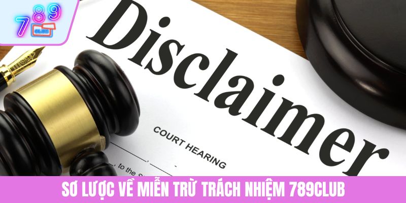 Miễn Trừ Trách Nhiệm 1 Sơ lược về miễn trừ trách nhiệm 789CLUB