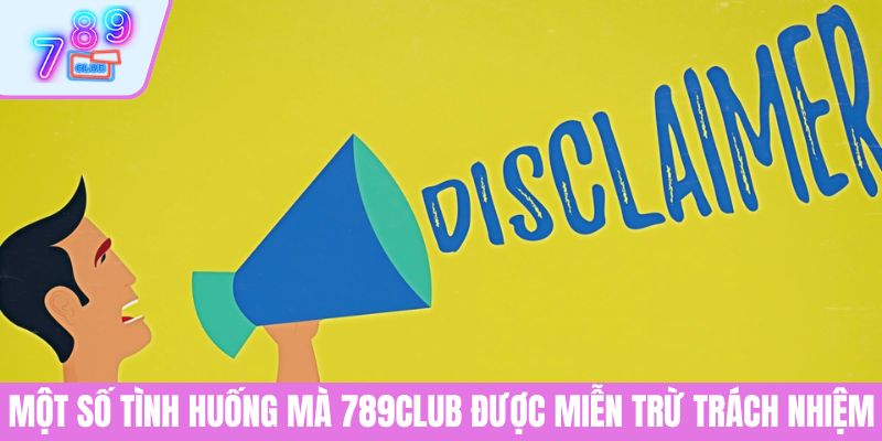 Miễn Trừ Trách Nhiệm 3 Một số tình huống mà 789CLUB được miễn trừ trách nhiệm