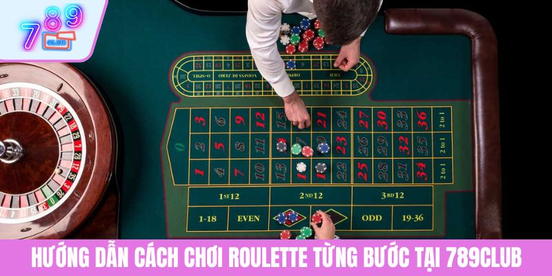 Cách Chơi Roulette: Hướng Dẫn Chi Tiết Từng Bước Tại 789CLUB 2 Hướng dẫn cách chơi Roulette từng bước tại 789CLUB