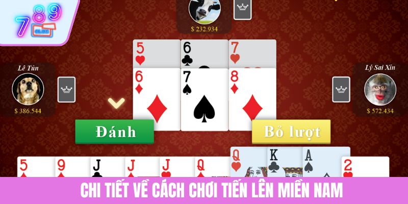 Cách Chơi Tiến Lên Miền Nam Chuẩn Cao Thủ Tại 789CLUB 2 Chi tiết về cách chơi tiến lên miền Nam
