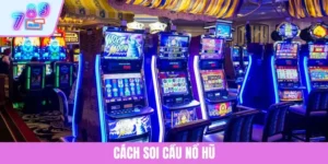 Cách Soi Cầu Nổ Hũ - Chiến Thuật Tăng Tỷ Lệ Thắng Từ Cao Thủ