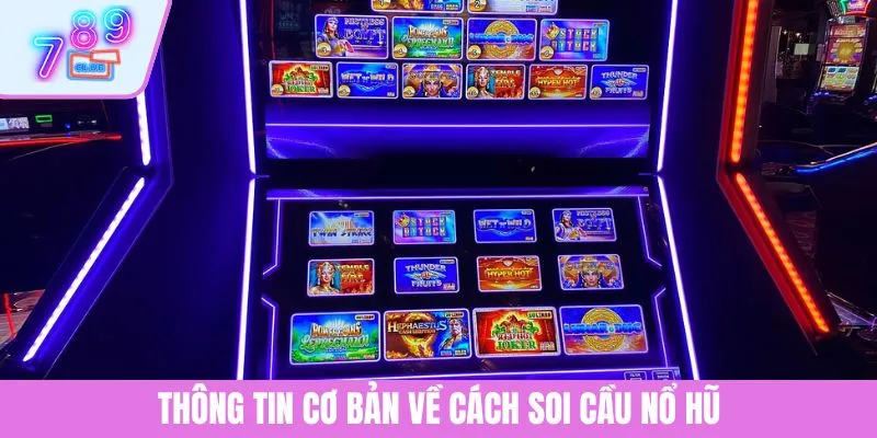 Cách Soi Cầu Nổ Hũ - Chiến Thuật Tăng Tỷ Lệ Thắng Từ Cao Thủ 2 Thông tin cơ bản về cách soi cầu nổ hũ
