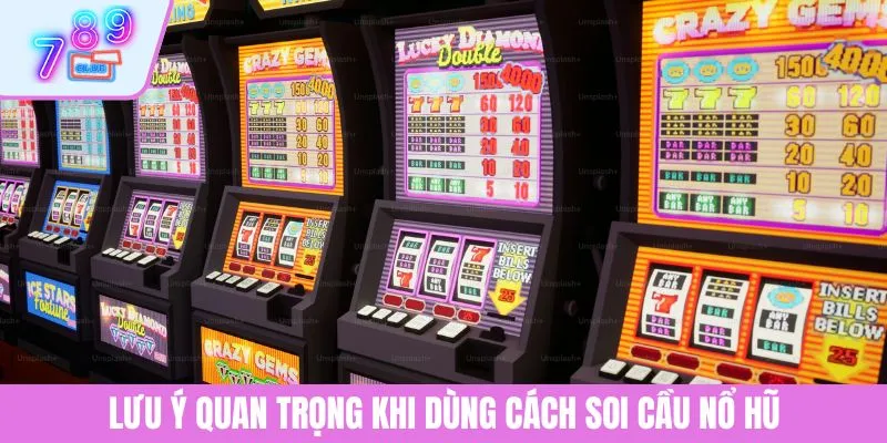 Cách Soi Cầu Nổ Hũ - Chiến Thuật Tăng Tỷ Lệ Thắng Từ Cao Thủ 4 Lưu ý quan trọng khi dùng cách soi cầu nổ hũ