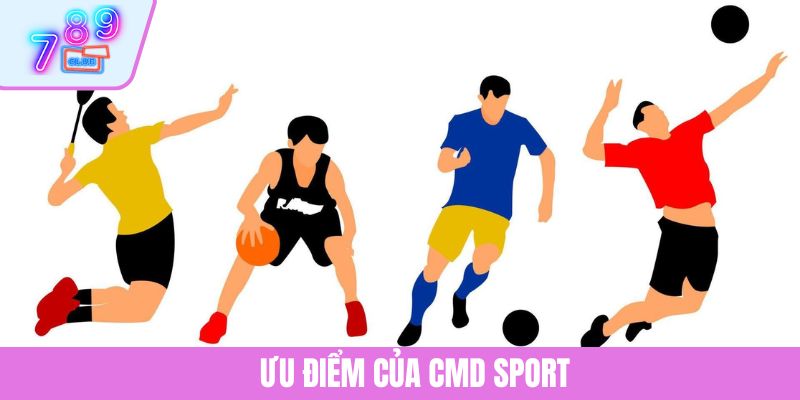 CMD Sport - Lựa Chọn Giải Trí Hấp Dẫn Cho Người Mê Cá Cược 3 Ưu điểm của CMD Sport