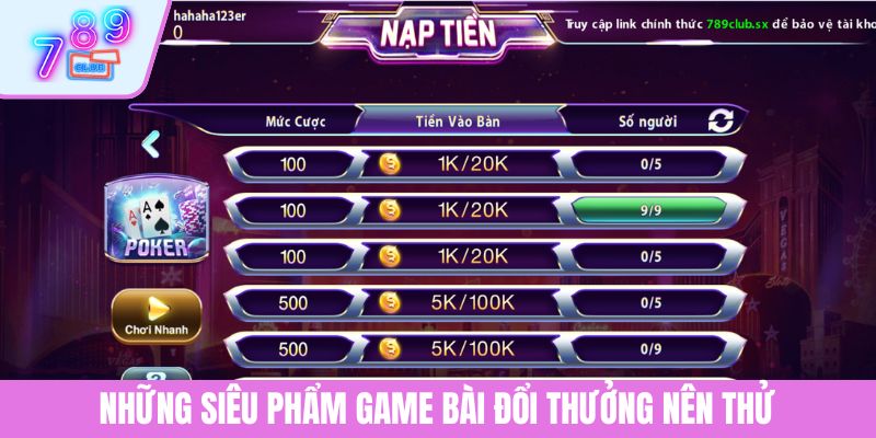 Game Bài Đổi Thưởng 789CLUB - Sân Chơi Cá Cược Nổi Bật 4 Những siêu phẩm game bài đổi thưởng nên thử