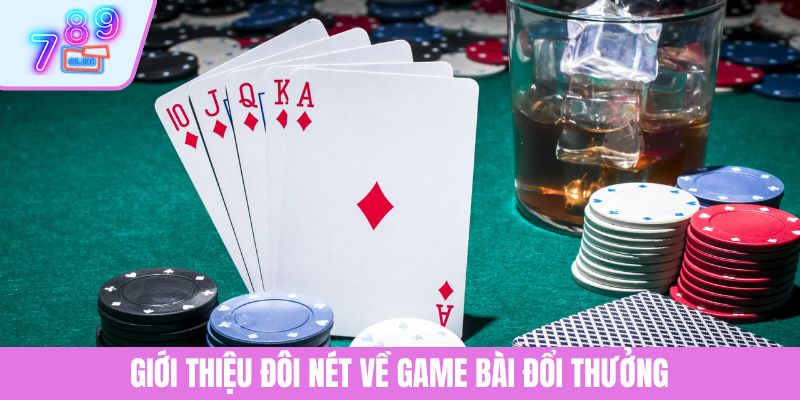 Game Bài Đổi Thưởng 789CLUB - Sân Chơi Cá Cược Nổi Bật 2 Giới thiệu đôi nét về game bài đổi thưởng