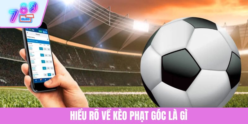 Kèo Phạt Góc Là Gì? Bí Quyết Tăng Cơ Hội Chiến Thắng 2 Hiểu rõ về kèo phạt góc là gì