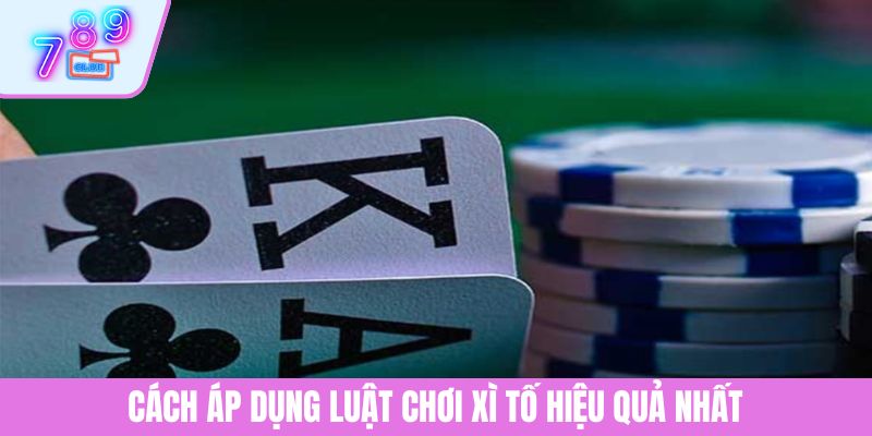 Luật Chơi Xì Tố - Thông Tin Cơ Bản Cần Nắm Cho Tân Binh 4 Cách áp dụng luật chơi xì tố hiệu quả nhất