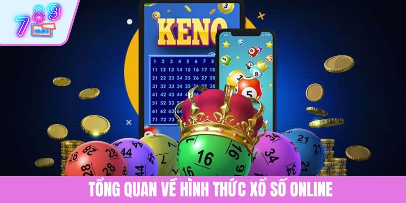 Mẹo Chơi Xổ Số Online 789CLUB Chi Tiết Dành Cho Người Mới 2 Tổng quan về hình thức xổ số online