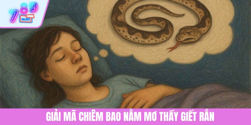 Nằm Mơ Thấy Giết Rắn – Giải Mã Điềm Báo Từ Tiềm Thức Sâu Xa 2 Giải mã chiêm bao nằm mơ thấy giết rắn