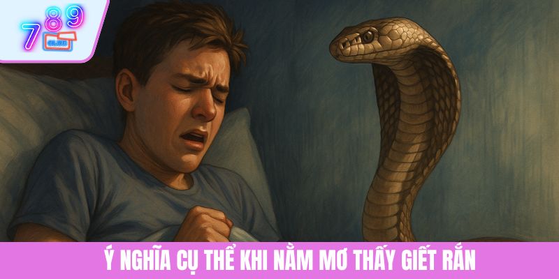 Nằm Mơ Thấy Giết Rắn – Giải Mã Điềm Báo Từ Tiềm Thức Sâu Xa 3 Ý nghĩa cụ thể khi nằm mơ thấy giết rắn