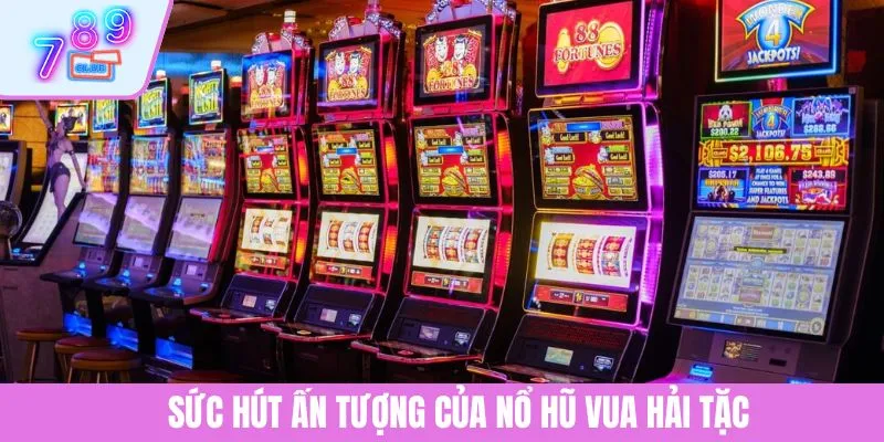 Nổ Hũ Vua Hải Tặc - Siêu Phẩm Quay Thưởng Tại 789CLUB 3 Sức hút ấn tượng của nổ hũ Vua Hải Tặc
