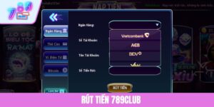 Rút tiền 789CLUB - Hướng Dẫn Nhận Thưởng Siêu Tốc, An Toàn