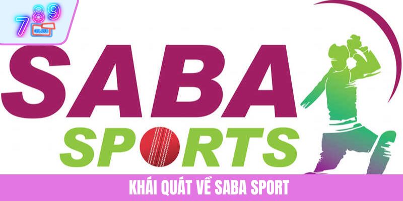 SABA Sport - Khám Phá Thế Giới Cá Cược Thể Thao Đỉnh Cao 2 Khái quát về SABA Sport