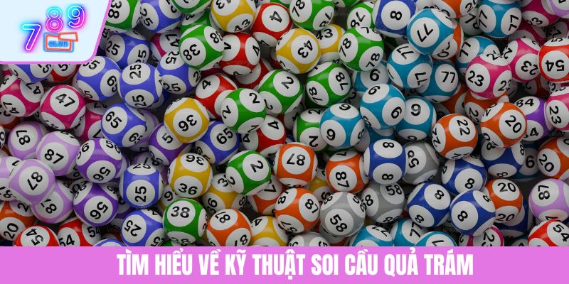 Soi Cầu Quả Trám: Bí Quyết Chinh Phục Giấc Mơ Trúng Lớn 2 Tìm hiểu về kỹ thuật soi cầu quả trám