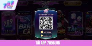 Tải App 789CLUB - Cài Đặt Ứng Dụng Để Nâng Tầm Trải Nghiệm